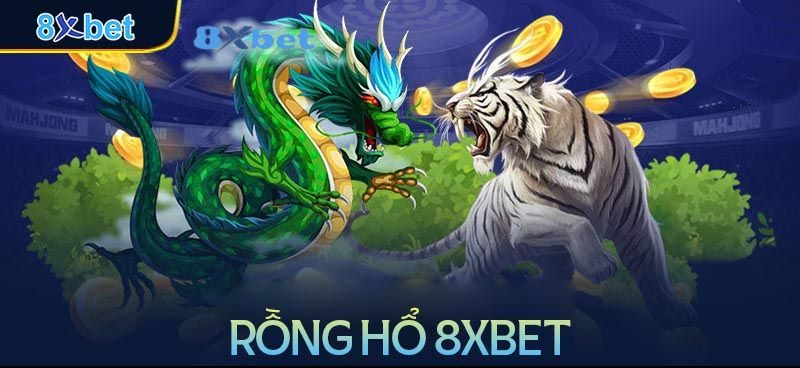  Rồng Hổ 8xbet